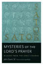 Mysteries of the Lord's Prayer: Wisdom from the Early Church - Paperback