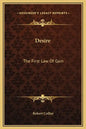 Desire: The First Law of Gain - Hardcover
