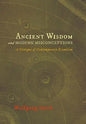 Ancient Wisdom and Modern Misconceptions: A Critique of Contemporary Scientism - Hardcover