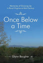 Once Below a Time: Memories of Growing up in Rural Virginia at Midcentury - Hardcover