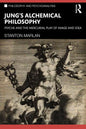 Jung's Alchemical Philosophy: Psyche and the Mercurial Play of Image and Idea - Paperback