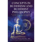 Concepts in Buddhism and Buddhist Philosophy: on Human Existence, Consciousness, Psychic Phenomena and Rebirth - Hardcover