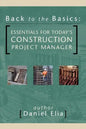 Back to the Basics: Essentials for Today's Construction Project Manager - Paperback