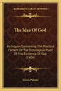The Idea of God: An Inquiry Concerning the Practical Content of the Ontological Proof of the Existence of God (1904) - Paperback