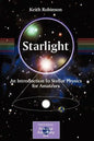 Starlight: An Introduction to Stellar Physics for Amateurs - Paperback