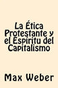 La Etica Protestante y el espiritu del Capitalismo - Paperback
