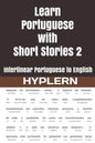 Learn Portuguese with Short Stories 2: Interlinear Portuguese to English - Paperback