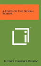 A Study Of The Federal Reserve - Hardcover