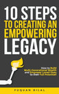 10 Steps to Creating an Empowering Legacy: How to Build Multi-Generational Wealth and Empower Loved Ones to their Full Potential! - Hardcover