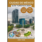 Ciudad de México Guía Turístico 2024: Ciudad de México para principiantes: mapas, direcciones, principales atracciones, alojamiento, aeropuertos, banc - Paperback