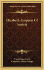 Elizabeth, Empress Of Austria - Hardcover