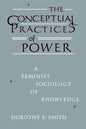 The Conceptual Practices of Power: A Feminist Sociology of Knowledge - Paperback