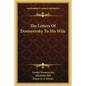 The Letters Of Dostoyevsky To His Wife - Paperback