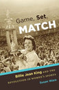 Game, Set, Match: Billie Jean King and the Revolution in Women's Sports - Paperback