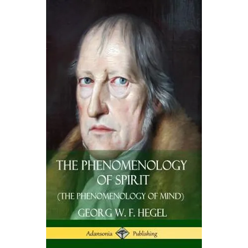 The Phenomenology of Spirit (The Phenomenology of Mind) (Hardcover) - Hardcover