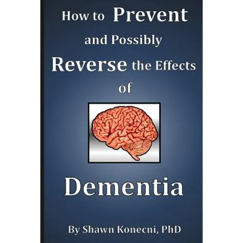 How to Prevent and Possibly Reverse the Effects of Dementia - Paperback