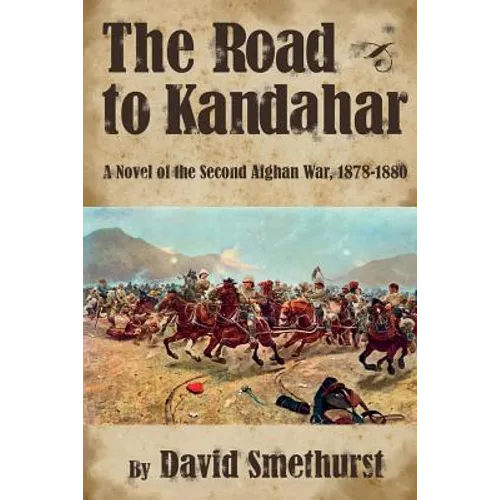 The Road to Kandahar: A Novel of the Second Afghan War, 1878-80 - Paperback