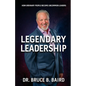 Legendary Leadership: How Ordinary People Become Uncommon Leaders - Paperback