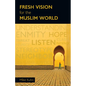 Fresh Vision for the Muslim World: An Incarnational Alternative - Paperback
