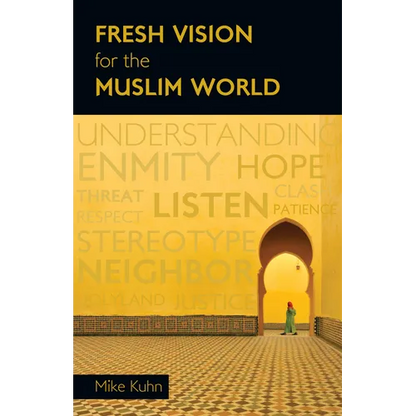 Fresh Vision for the Muslim World: An Incarnational Alternative - Paperback