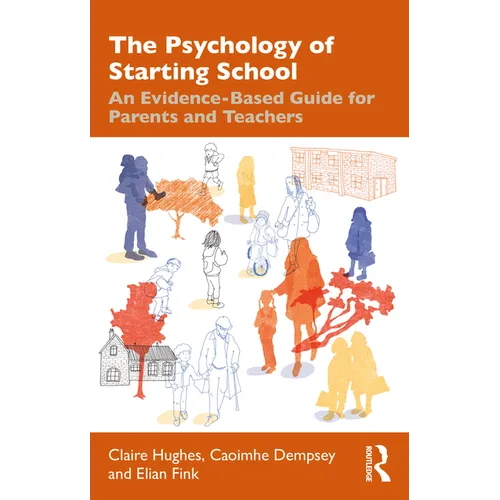The Psychology of Starting School: An Evidence-Based Guide for Parents and Teachers - Paperback