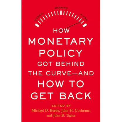 How Monetary Policy Got Behind the Curve--And How to Get Back - Hardcover