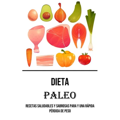 Dieta Paleo: Recetas Saludables Y Sabrosas Para Y Una Rápida Pérdida De Peso - Paperback