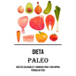 Dieta Paleo: Recetas Saludables Y Sabrosas Para Y Una Rápida Pérdida De Peso - Paperback
