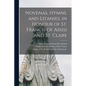 Novenas, Hymns, and Litanies, in Honour of St. Francis of Assisi and St. Clare - Paperback