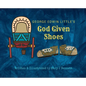 George Edwin Little's God Given Shoes - Hardcover