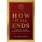 How It All Ends: A Beginner's Guide to Understanding Revelation, Bible Prophecy, and the End of the World - Paperback