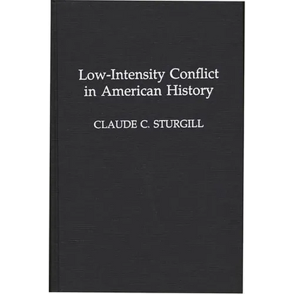 Low-Intensity Conflict in American History - Hardcover