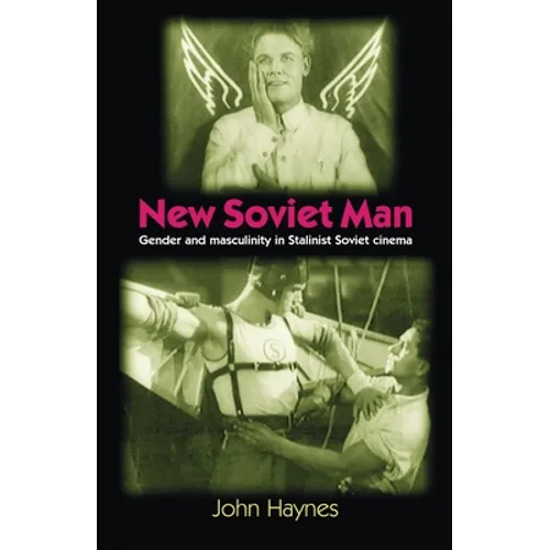 New Soviet Man: Gender and Masculinity in Stalinst Soviet Cinema - Paperback