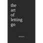 The art of letting go: poetry - Paperback