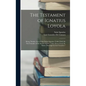 The Testament of Ignatius Loyola: Being "sundry Acts of Our Father Ignatius, Under God, the First Founder of the Society of Jesus Taken Down From the - Hardcover