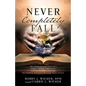 Never Completely Fall: The Inspirational Story of a Family Falling from Grace, Hitting Rock Bottom, and Reclaiming Salvation through Jesus Christ! - Paperback