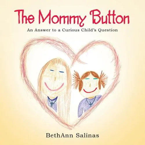 The Mommy Button: An Answer to a Curious Child's Question - Paperback