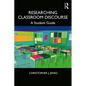 Researching Classroom Discourse: A Student Guide - Paperback