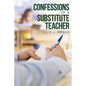 Confessions of a Substitute Teacher - Paperback