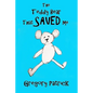 The Teddy Bear That Saved Me - Paperback