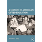 A History of American Gifted Education - Paperback