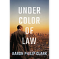 Under Color of Law - Paperback