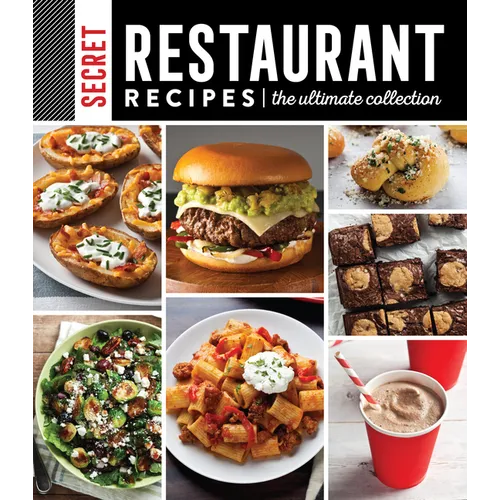 Secret Restaurant Recipes: The Ultimate Collection (320 Pages): Volume 1 - Hardcover