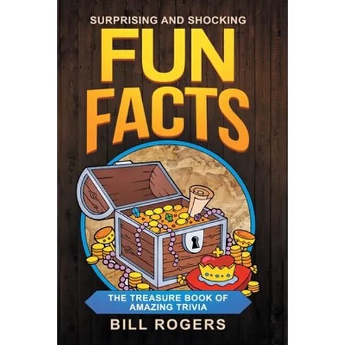 Surprising and Shocking Fun Facts: The Treasure Book of Amazing Trivia: Bonus Travel Trivia Book Included (Trivia Books, Games and Quizzes 1) - Paperback