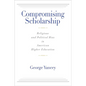 Compromising Scholarship: Religious and Political Bias in American Higher Education - Paperback