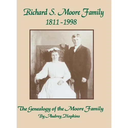 Richard S. Moore Family: The Genealogy of the Moore Family - Hardcover