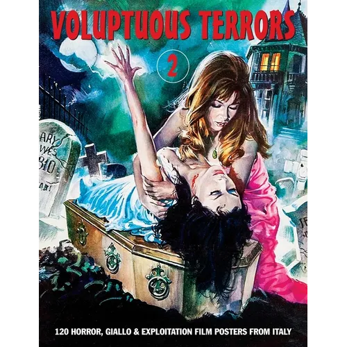 Voluptuous Terrors, Volume 2: 120 Horror, Giallo & Exploitation Film Posters From Italy - Paperback