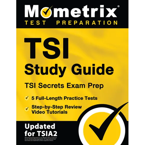 Tsi Study Guide - Tsi Secrets Exam Prep, 5 Full-Length Practice Tests, Step-By-Step Review Video Tutorials: [Updated for Tsia2] - Paperback