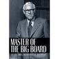 Master of the Big Board: The Life, Times, and Businesses of Jack C. Massey - Hardcover