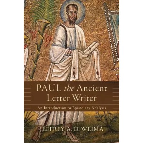 Paul the Ancient Letter Writer: An Introduction to Epistolary Analysis - Paperback